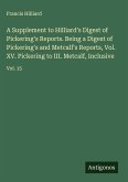 A Supplement to Hilliard's Digest of Pickering's Reports. Being a Digest of Pickering's and Metcalf's Reports, Vol. XV. Pickering to III. Metcalf, Inclusive