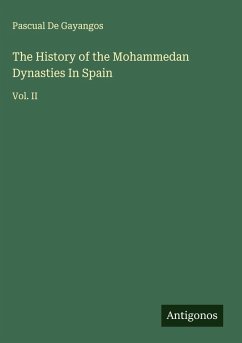 Cover The History of the Mohammedan Dynasties In Spain