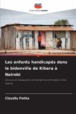 Les enfants handicapés dans le bidonville de Kibera à Nairobi Les enfants handicapés dans le bidonville de Kibera à Nairobi