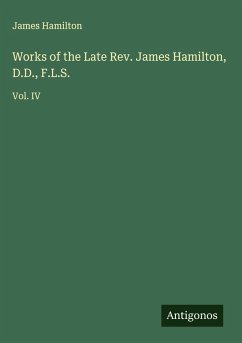 Works of the Late Rev. James Hamilton, D.D., F.L.S. - Hamilton, James