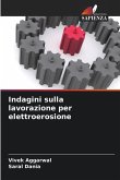 Indagini sulla lavorazione per elettroerosione Indagini sulla lavorazione per elettroerosione