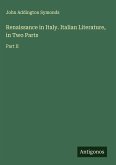 Renaissance in Italy. Italian Literature, in Two Parts