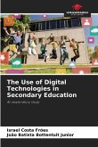 The Use of Digital Technologies in Secondary Education The Use of Digital Technologies in Secondary Education