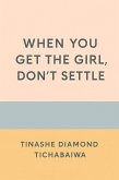 When You Get The Girl Don't Settle (eBook, ePUB)