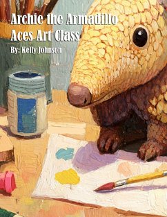 Archie the Armadillo Aces Art Class - Johnson, Kelly Archie the Armadillo Aces Art Class - Johnson, Kelly