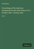 Proceedings of the American Antiquarian Society New Series, Vol. 7, October 1890 - October 1891