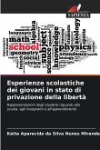 Esperienze scolastiche dei giovani in stato di privazione della libertà Esperienze scolastiche dei giovani in stato di privazione della libertà