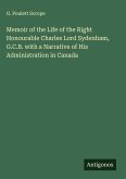 Memoir of the Life of the Right Honourable Charles Lord Sydenham, G.C.B. with a Narrative of His Administration in Canada