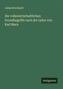 Cover Die volkswirtschaftlichen Grundbegriffe nach der Lehre von Karl Marx