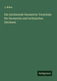 Die zeichnende Geometrie: Vorschule für Geometrie und technisches Zeichnen