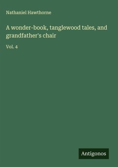 A wonder-book, tanglewood tales, and grandfather's chair - Hawthorne, Nathaniel