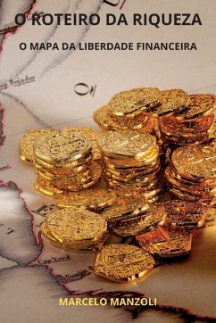 O ROTEIRO DA RIQUEZA - Manzoli, Marcelo O ROTEIRO DA RIQUEZA - Manzoli, Marcelo