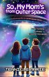 So, My Mom's from Outer Space - Bild 1