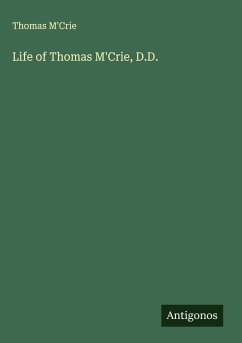 Life of Thomas M'Crie, D.D. - M'Crie, Thomas