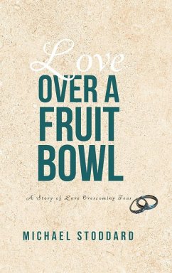 Love Over a Fruit Bowl - Stoddard, Michael Love Over a Fruit Bowl - Stoddard, Michael