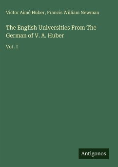 The English Universities From The German of V. A. Huber Cover The English Universities From The German of V. A. Huber