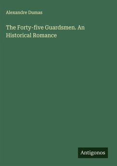 Cover The Forty-five Guardsmen. An Historical Romance