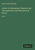 Caloric: Its Mechanical, Chemical, and Vital Agencies in the Phenomena of Nature