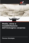 Media, etnia e insoddisfazione dell'immagine corporea Media, etnia e insoddisfazione dell'immagine corporea