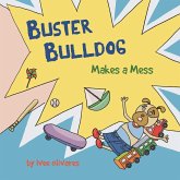 Buster Bulldog Makes a Mess Buster Bulldog Makes a Mess