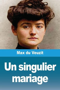 Un singulier mariage - Du Veuzit, Max Un singulier mariage - Du Veuzit, Max