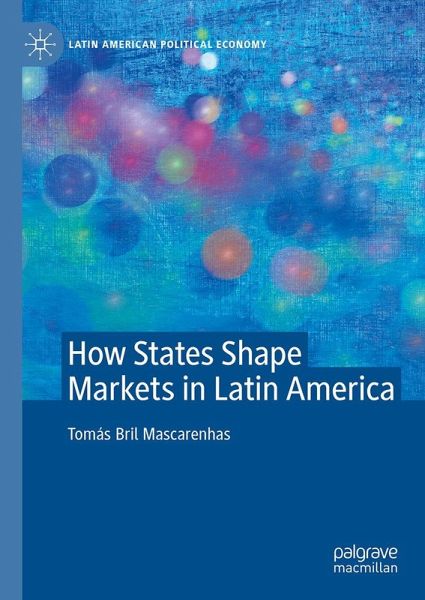 How States Shape Markets in Latin America
