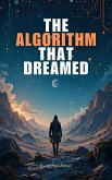 The Algorithm That Dreamed (eBook, ePUB) The Algorithm That Dreamed (eBook, ePUB)
