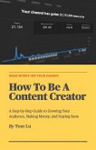 How To Be A Content Creator (eBook, ePUB) How To Be A Content Creator (eBook, ePUB)