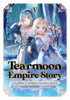 Tearmoon Empire Story - De la guillotine à la rédemption d'une princesse réincarnée : Tome 5 (eBook, ePUB) - Mochitsuki, Nozomu