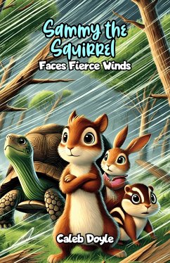 Sammy the Squirrel Faces Fierce Winds (eBook, ePUB) - Doyle, Caleb Sammy the Squirrel Faces Fierce Winds (eBook, ePUB) - Doyle, Caleb