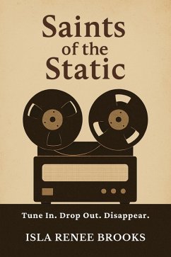 Saints of the Static (eBook, ePUB) - Renee Brooks, Isla Saints of the Static (eBook, ePUB) - Renee Brooks, Isla
