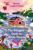 The Pillagers' Guide to Arctic Pianos (eBook, ePUB) The Pillagers' Guide to Arctic Pianos (eBook, ePUB)
