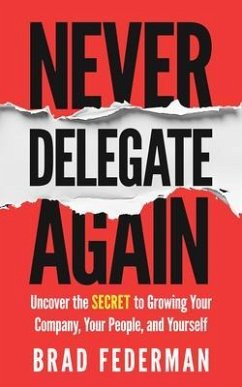 Never Delegate Again (eBook, ePUB) - Federman, Brad