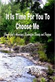 It Is Time For You To Choose Me (eBook, ePUB) It Is Time For You To Choose Me (eBook, ePUB)
