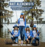 Bass Alchemist: Making & Using Natural Bass Baits From Your Pantry (Brooke & The Reel Girls, #4) (eBook, ePUB) Bass Alchemist: Making & Using Natural Bass Baits From Your Pantry (Brooke & The Reel Girls, #4) (eBook, ePUB)