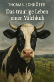 Das traurige Leben einer Milchkuh (eBook, ePUB) Das traurige Leben einer Milchkuh (eBook, ePUB)