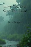 Have You Ever Seen The Rain? (eBook, ePUB) Have You Ever Seen The Rain? (eBook, ePUB)