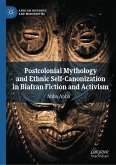 Postcolonial Mythology and Ethnic Self-Canonization in Biafran Fiction and Activism (eBook, PDF) Postcolonial Mythology and Ethnic Self-Canonization in Biafran Fiction and Activism (eBook, PDF)