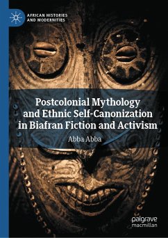Cover Postcolonial Mythology and Ethnic Self-Canonization in Biafran Fiction and Activism (eBook, PDF)