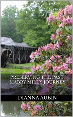 Cover Preserving the Past: Mabry Mill's Journey (eBook, ePUB)