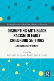 Disrupting Anti-Black Racism in Early Childhood Settings (eBook, ePUB)