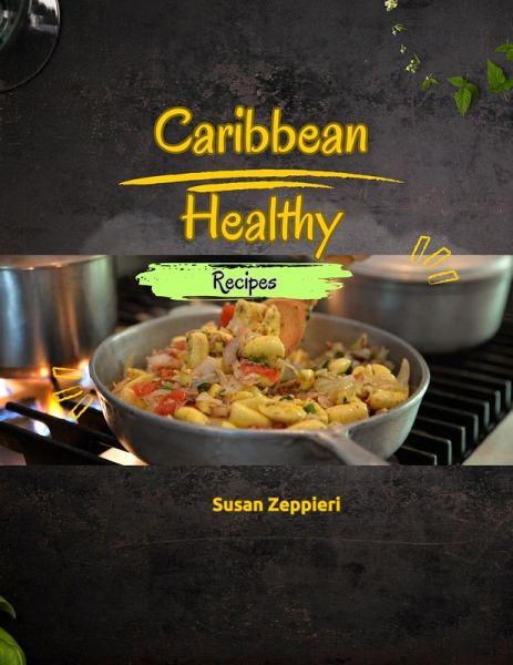 Carribean Healthy Recipes (eBook, ePUB) Carribean Healthy Recipes (eBook, ePUB)