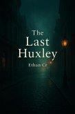 The Last Huxley (eBook, ePUB)