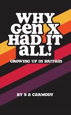 Why Gen X Had It All (eBook, ePUB) Why Gen X Had It All (eBook, ePUB)