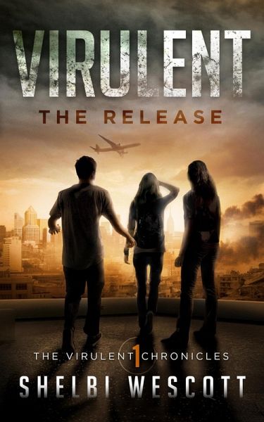 Virulent: The Release (The Virulent Chronicles, #1) (eBook, ePUB) Virulent: The Release (The Virulent Chronicles, #1) (eBook, ePUB)