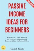 Passive Income Ideas for Beginners: (eBook, ePUB)
