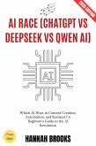 AI Race: ChatGPT vs Deepseek vs Qwen AI: (eBook, ePUB)