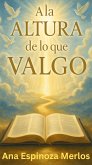 A la Altura de lo que Valgo (eBook, ePUB)