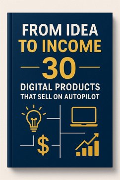 Cover From Ideas to Income: 30 Digital Products that Sell On Autopilot! (eBook, ePUB)