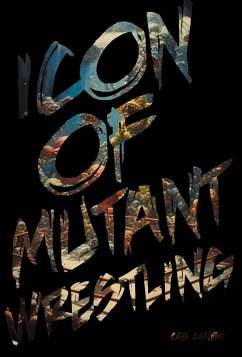 Icon of Mutant Wrestling (eBook, ePUB) - Cambo, Cab